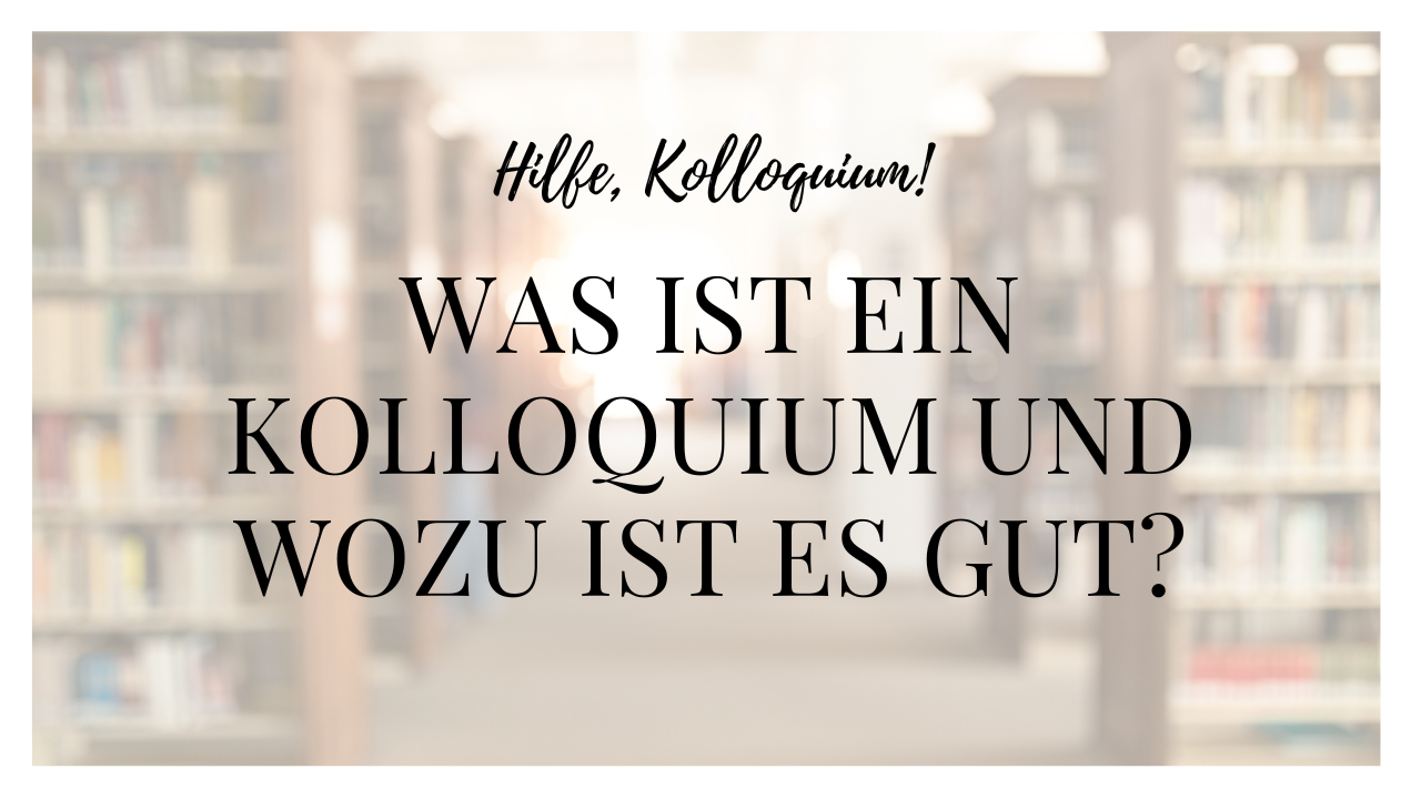 Abbildung mit dem Text: Hilfe Kolloquium! Was ist ein Kolloqium und wozu ist es gut?